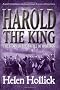 Harold the King: The Story of the Battle of Hastings