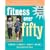 Fitness Over Fifty: An Exercise Guide from the National Institute on Aging