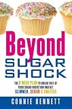 Beyond sugar shock : the 6-week plan to break free of your sugar addiction & get slimmer, sexier & sweeter