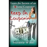 Keep On Couponin': Learn the Secrets of Saving Big Money with the Art of Couponing