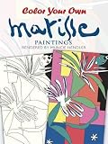 Color Your Own Matisse Paintings[COLOR BK-COLOR YOUR OWN MATISS][Paperback]