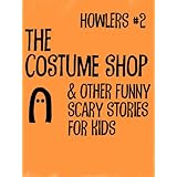 Howlers #2The Costume Shop and Other Funny, Scary Stories for Kids