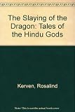 The slaying of the dragon : tales of the Hindu gods