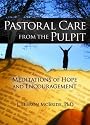 Pastoral Care from the Pulpit: Meditations of Hope And Encouragement (Haworth Series in Chaplaincy)