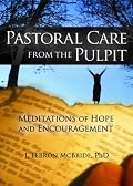 Pastoral Care from the Pulpit: Meditations of Hope And Encouragement (Haworth Series in Chaplaincy) (Haworth Series in Chaplaincy)