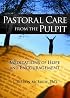 Pastoral Care from the Pulpit: Meditations of Hope And Encouragement (Haworth Series in Chaplaincy) (Haworth Series in Chaplaincy)