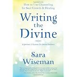 Writing the Divine: How to Use Channeling for Soul Growth & Healing