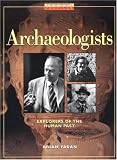 Archaeologists: Explorers of the Human Past (Oxford Profiles)