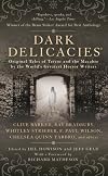 Dark Delicacies: Original Tales of Terror and the Macabre by the World's Greatest Horror Writers
