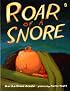 Roar of a Snore