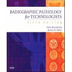 Radiographic Pathology for Technologists by Nina Kowalczyk MS MA RT(R)(QM)(CT) FASRT and James D. Mace MBA RT(R)