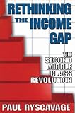 Rethinking the Income Gap: The Second Middle Class Revolution