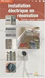 Pas � pas, Tome : Installation �lectrique en r�novation : Mat�riels, s�curit�, r�alisations