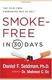 Smoke-Free in 30 Days: The Pain-Free, Permanent Way to Quit