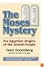 The Moses Mystery: The Egyptian Origins of the Jewish People