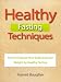 Healthy Fasting Techniques - How to Cleanse Your Body and Lose Weight by Healthy Fasting Healthy Fasting Techniques - How to Cleanse Your Body and Lose Weight by Healthy Fasting
