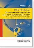 SGB V Gesetzliche Krankenversicherung vor und nach der Gesundheitsreform 2007: Textsynopse mit Einführung zum GKV-WSG