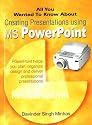 All You Wanted to Know About Creating Presentations Using MS PowerPoint (All You Wanted to Know About)