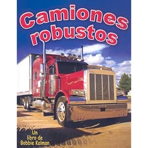 Camiones Robustos (Vehiculos En Accion / Vehicles on the Move) (Spanish Edition) Bobbie Kalman and Reagan Miller
