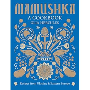 Mamushka: Recipes from Ukraine and Eastern Europe