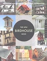 The New Birdhouse Book: Inspiration and Instruction for Building 50 Birdhouses