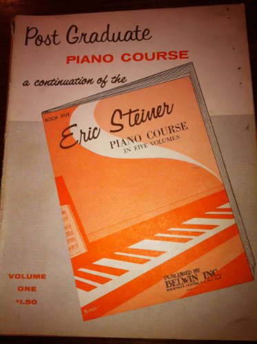 Post Graduate Piano Course: A Continuation of the Eric Steiner Piano Course, by Eric Steiner Post Graduate Piano Course: A Continuation of the Eric Steiner Piano Course, by Eric Steiner
