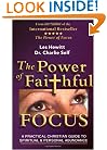 The Power of Faithful Focus: A Practical Christian Guide to Spiritual and Personal Abundance (Power of Focus)