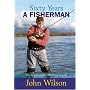 John Wilson - Sixty Years A Fisherman: The Autobiography of John Wilson (Autobiography/Personalities): The Autobiography of John Wilson (Autobiography/Personalities)