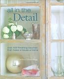 All in the detail : over 400 finishing touches that make a house a home