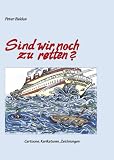 Sind wir noch zu retten?: Cartoons, Karikaturen, Zeichnungen - 