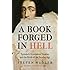 A Book Forged in Hell: Spinoza's Scandalous Treatise and the Birth of the Secular Age