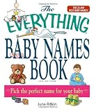 The Everything Baby Names Book, Completely Updated With 5,000 More Names!: Pick the Perfect Name for [Paperback]