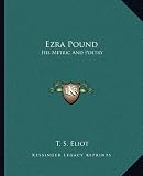 Ezra Pound: His Metric And Poetry