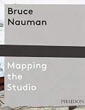 Bruce Nauman: Mapping the Studio