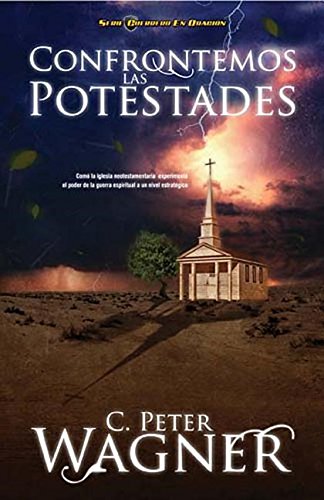Confrontemos las potestades: Cómo la iglesia neotestamentaria experimentó el poder de la guerra espiritual a un nivel estratégico (Guerrero en Oracion) (Spanish Edition)