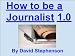 How to be a Journalist 1.0: Writing News, Blog Wri