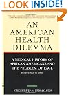 An American Health Dilemma, Volume One: A Medical History of African Americans and the Problem of Race: Beginnings to 1900