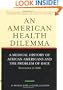 An American Health Dilemma, Volume One: A Medical History of African Americans and the Problem of Race: Beginnings to 1900