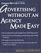 Advertising without an Agency Made Easy (Entrepreneur Made Easy Series)