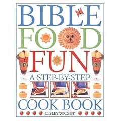 Bible Food Fun: A Step-by-Step Cookbook