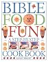 Bible Food Fun: A Step-by-Step Cookbook