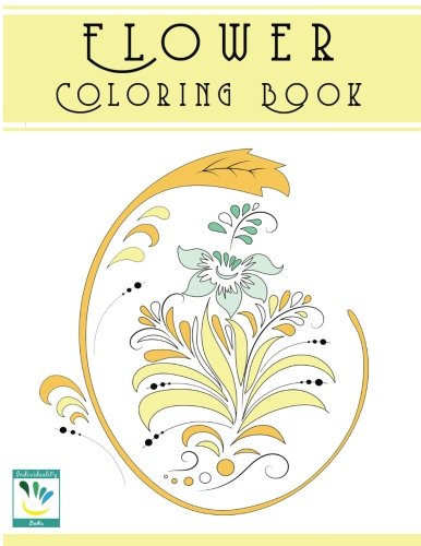 Flower Colouring Book for Adults: Very Relaxing Coloring Books (Volume 1), by Lara Lane