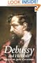 Debussy and His World (Bard Music Festival Series)