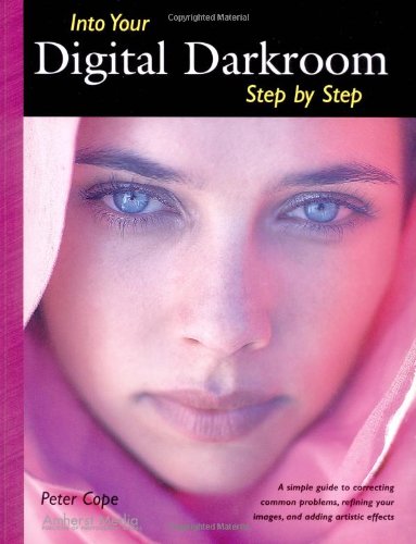 Into Your Digital Darkroom Step by Step