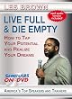 Live Full & Die Empty - How to Tap Your Full Potential and Realize Your Dreams