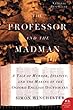 The Professor And The Madman: A Tale of Murder, Insanity, and the Making of the Oxford English Dictionary (P.S. (Prebound))