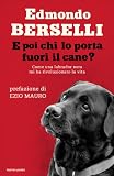 E poi chi lo porta fuori il cane? (Saggi)
