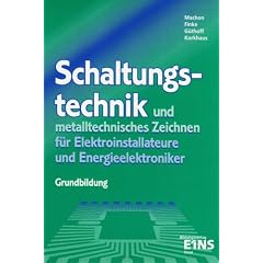 Schaltungstechnik und metalltechnisches Zeichnen f�r Elektroinstallateure und Energieelektroniker. Grundbildung: Grundbildung, Industrie und Handwerk - Informations- und Aufgabenbuch Lehr-/Fachbuch