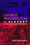 George Washington and Slavery: A Documentary Portrayal