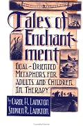 Tales Of Enchantment: Goal-Oriented Metaphors For Adults And Children In Therapy
